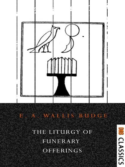 Title details for The Liturgy of Funerary Offerings by E. A. Wallis Budge - Available
